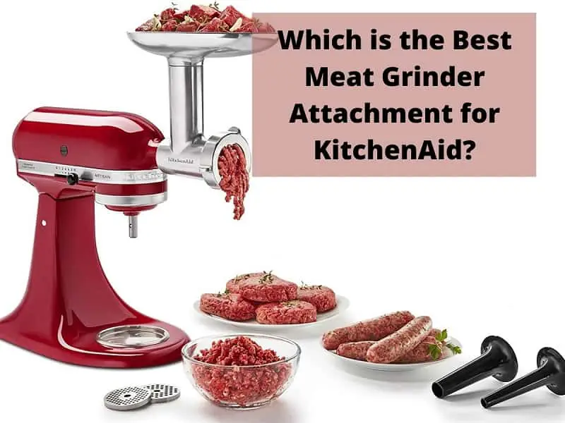 best meat grinder attachment for kitchenaid