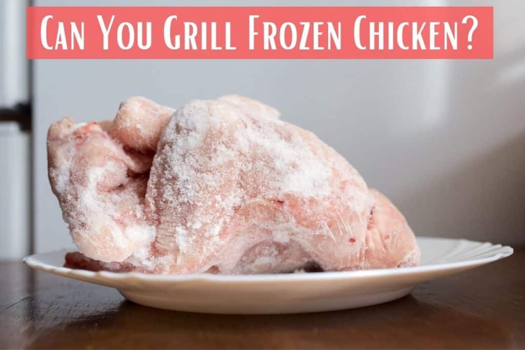 Can You Grill Frozen Chicken