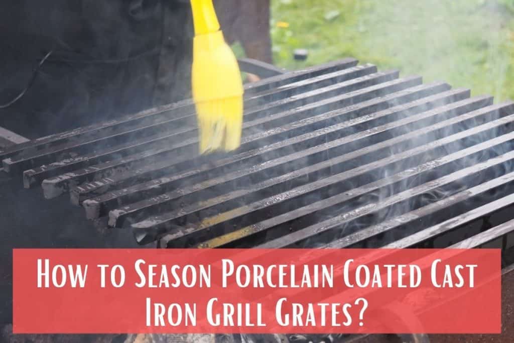 How to Season Porcelain Coated Cast Iron Grill Grates