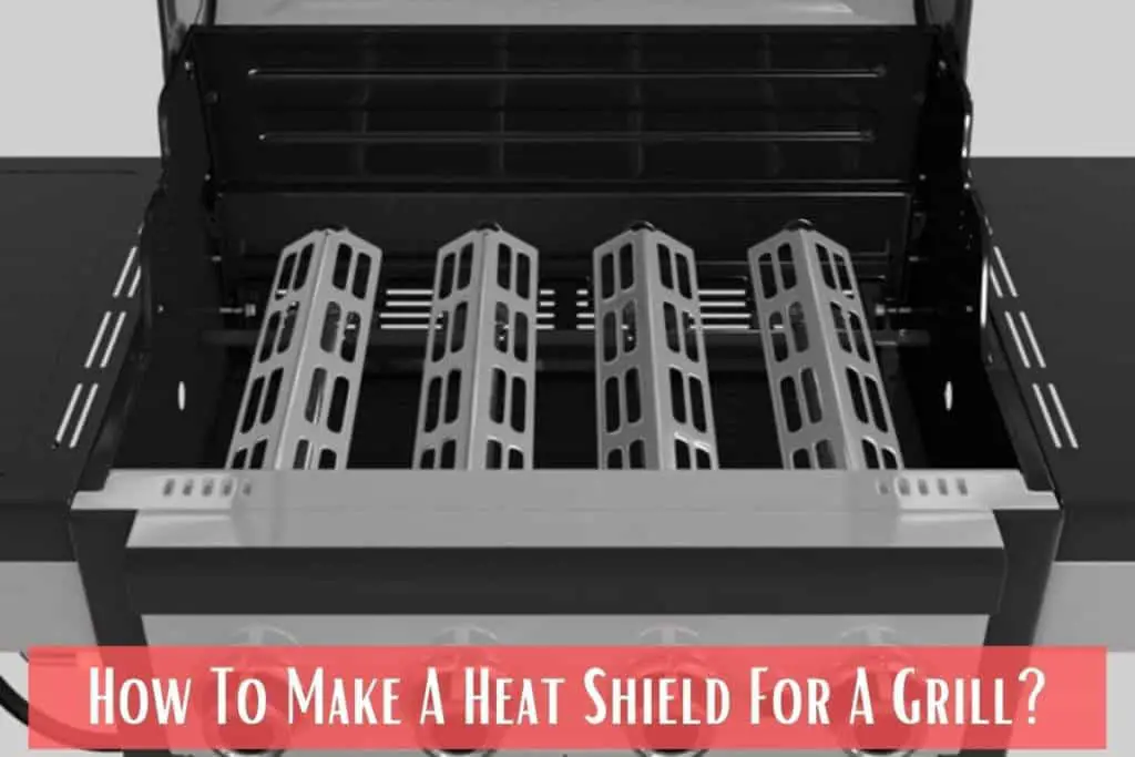 How To Make A Heat Shield For A Grill