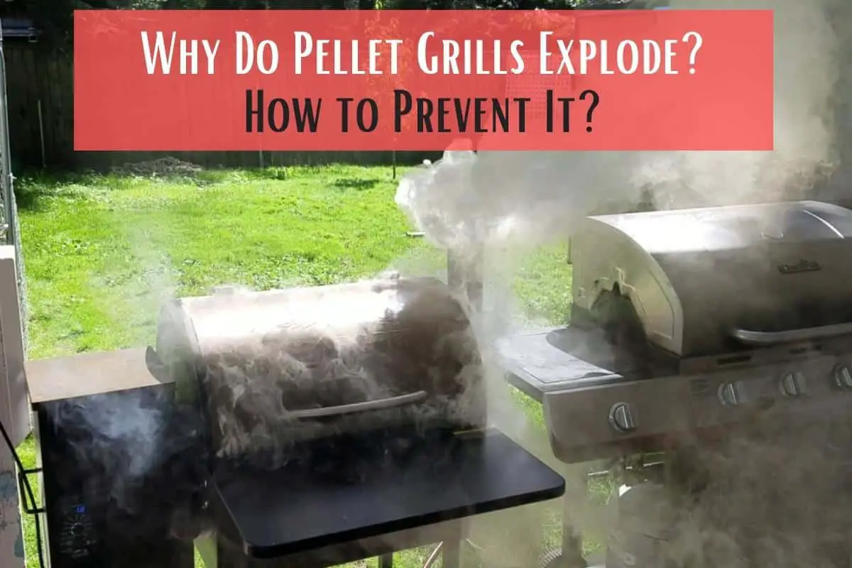 Why Do Pellet Grills Explode and How to Prevent It? Meat Answers