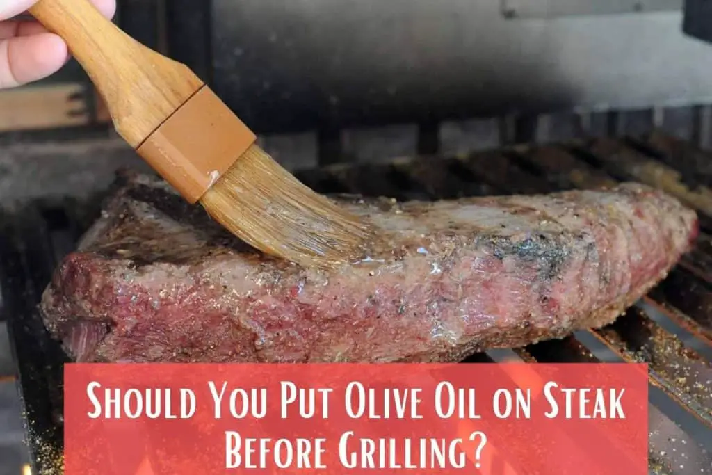 Should You Put Olive Oil on Steak Before Grilling